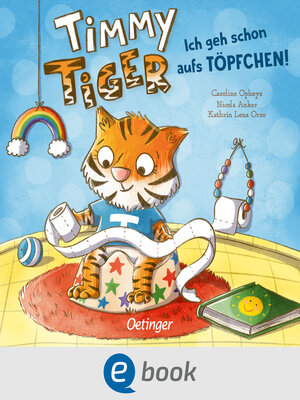 cover image of Timmy Tiger. Ich geh schon aufs Töpfchen!